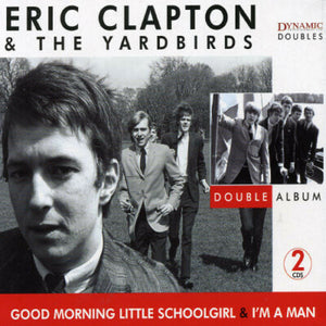 ERIC CLAPTON / AND THE YARDBIRDS | GOOD MORNING LITTLE SCHOOLGIRL / IM A MAN (2CD)