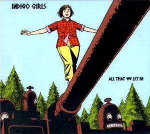 INDIGO GIRLS | ALL THAT WE LET IN