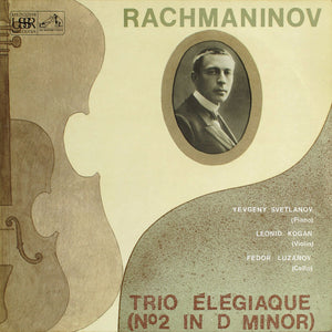 RACHMANINOV | TRIO ELEGAIC NO 2 IN D MIN - KOGAN SVETLANOV LUZANOV
