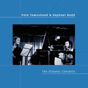 PETE TOWNSHEND / RAPHAEL RUDD | OCEANIC CONCERETS