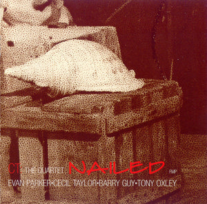 EVAN PARKER / CECIL TAYLOR | NAILED