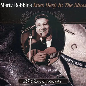 ROBBINS MARTY | KNEEE DEEP IN THE BLUES