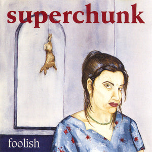 SUPERCHUNK | FOOLISH