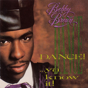 BOBBY BROWN | DANCE YA KNOW IT