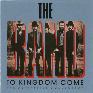 BAND | TO KINGDOM COME - DEFINITIVE COLLECTION