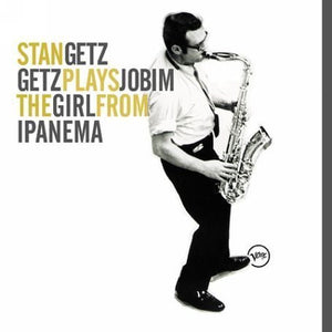 STAN GETZ | GETZ PLAYS JOBIM - GIRL FROM IPANEMA