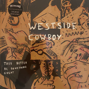 WESTSIDE COWBOY | THIS BETTER BE SOMETHING GREAT (VINYL)