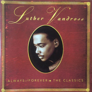LUTHER VANDROSS | ALWAYS AND FOREVER THE CLASSICS