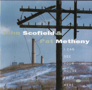 JOHN SCOFIELD / PAT METHENY | I CAN SEE YOUR HOUSE FROM HERE