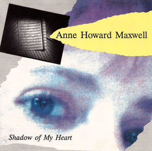 ANNE HOWARD MAXWELL | SHADOW OF MY HEART
