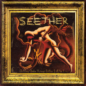 SEETHER | HOLDING ONTO STRINGS BETTER LEFT TO FRAY