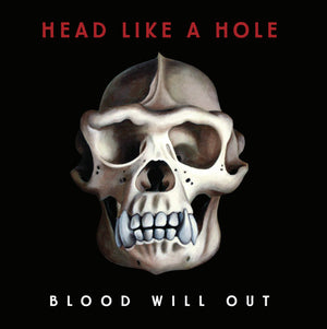 HEAD LIKE A HOLE | BLOOD WILL OUT - LTD RED SPLAT WAX