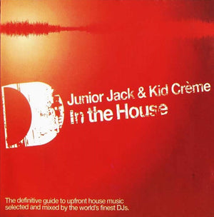 JUNIOR JACK / KID CREME | IN THE HOUSE (2CD) (DIGI)