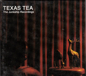 TEXAS TEA | JUNKSHIP RECORDINGS (DIGI)