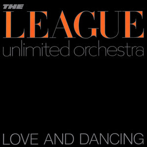 LEAGUE UNLIMITED ORCHESTRA | LOVE AND DANCING - US PRESS