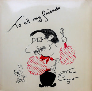 XAVIER CUGAT | TO ALL MY FRIENDS