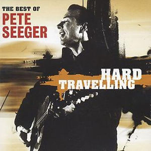 PETE SEEGER | HARD TRAVELLING BEST OF
