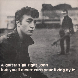 JOHN LENNON | GUITARS ALL RIGHT JOHN BUT YOULL NEVER EARN A LIVING BY IT - 10"