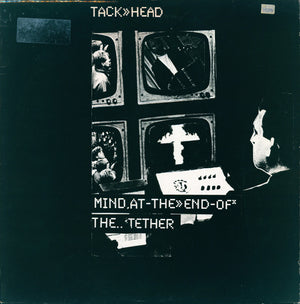 TACKHEAD | MIND AT THE END OF THE TETHER 12