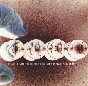 MAURICE FULTON / STRESS | WHY PUT ME THROUGH IT