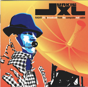 JUNKIE XL | RADIO JXL A BROADCAST FROM THE COMPUTER HELL CABIN