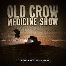 OLD CROW MEDICINE SHOW | TENNESSEE PUSHER (DIGI)