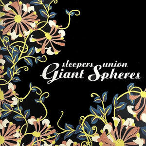 SLEEPERS UNION | GIANT SPHERES