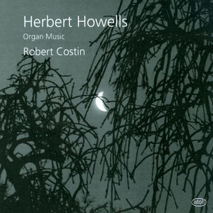 HERBERT HOWELLS / ROBERT COSTIN | ORGAN MUSIC