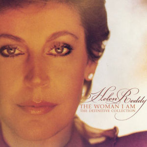 HELEN REDDY | WOMAN I AM - THE DEFINITIVE COLLECTION