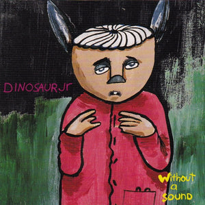 DINOSAUR JR | WITHOUT A SOUND - 2014 REISSUE