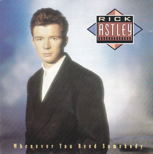 RICK ASTLEY | WHENEVER YOU NEED SOMEBODY