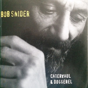 BOB SNIDER | CATERWAUL AND DOGGEREL