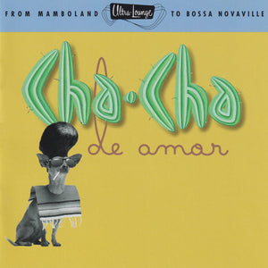 VARIOUS | ULTRA LOUNGE 9 CHA CHA DE AMOR