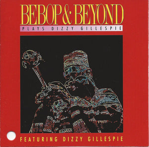 DIZZY GILLESPIE / BE BOP AND BEYOND | PLAYS DIZZY GILLESPIE