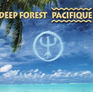 DEEP FOREST | PACIFIQUE