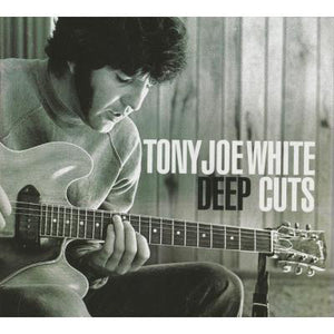 TONY JOE WHITE | DEEP CUTS (DIGI)