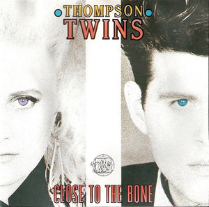 THOMPSON TWINS | CLOSE TO THE BONE