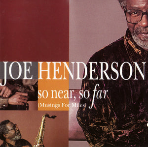 JOE HENDERSON | SO NEAR SO FAR