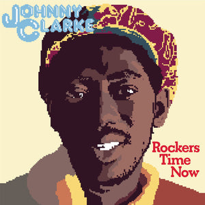 JOHNNY CLARKE | ROCKERS TIME NOW - REISSUE