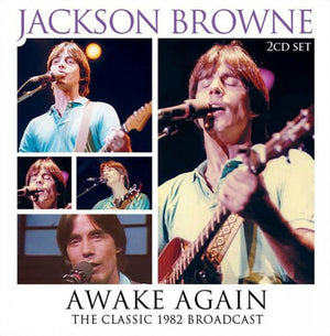JACKSON BROWNE | AWAKE AGAIN CLASSIC 1982 BROADCAST (2CD)
