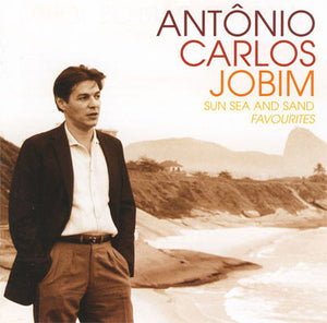 ANTONIO CARLOS JOBIM | SUN SEA AND SAND FAVOURITES
