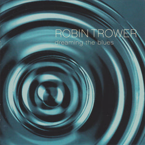 ROBIN TROWER | DREAMING THE BLUES (2CD)