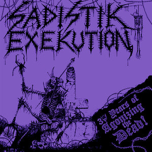 SADISTIK EXEKUTION | 30 YEARS OF AGONIZING THE DEAD