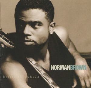 NORMAN BROWN | BETTER DAYS AHEAD