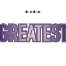 DURAN DURAN | GREATEST