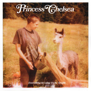 PRINCESS CHELSEA | EVERYTHING IS GOING TO BE ALRIGHT