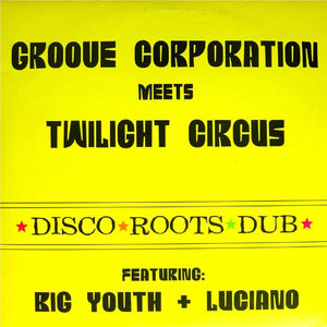 GROOVE CORPORATION MEETS TWILIGHT CIRCUS | LOVE IS WHAT WE NEED 10 INCH - EU - STICKER MARK ON LABELS