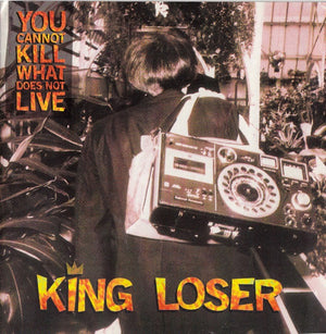 KING LOSER | YOU CANNOT KILL WHAT DOES NOT LIVE