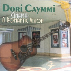 DORI CAYMI | CINEMA A ROMANTIC VISION