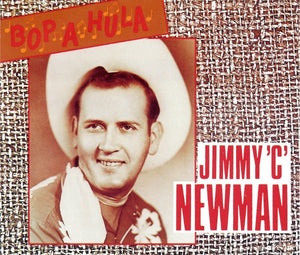 JIMMY C NEWMAN | BOP A HULA (2 CD)